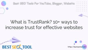 What is TrustRank? 10+ ways to increase trust for effective websites