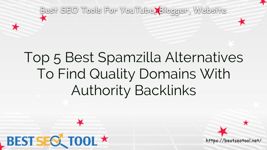 Top 5 Best Spamzilla Alternatives To Find Quality Domains With Authority Backlinks