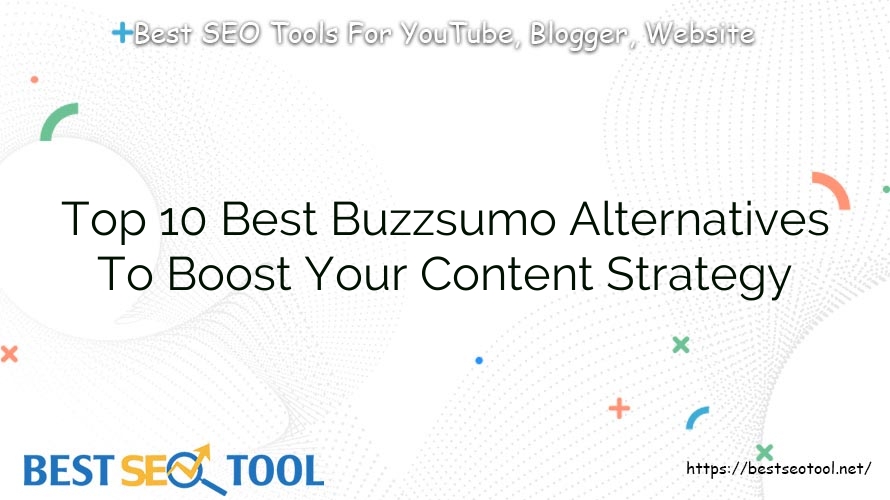 Top 10 Best Buzzsumo Alternatives To Boost Your Content Strategy