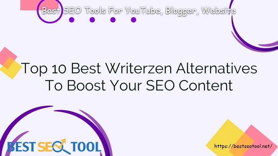 Top 10 Best Writerzen Alternatives To Boost Your SEO Content