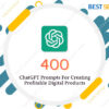 400 ChatGPT Prompts For Creating Profitable Digital Products