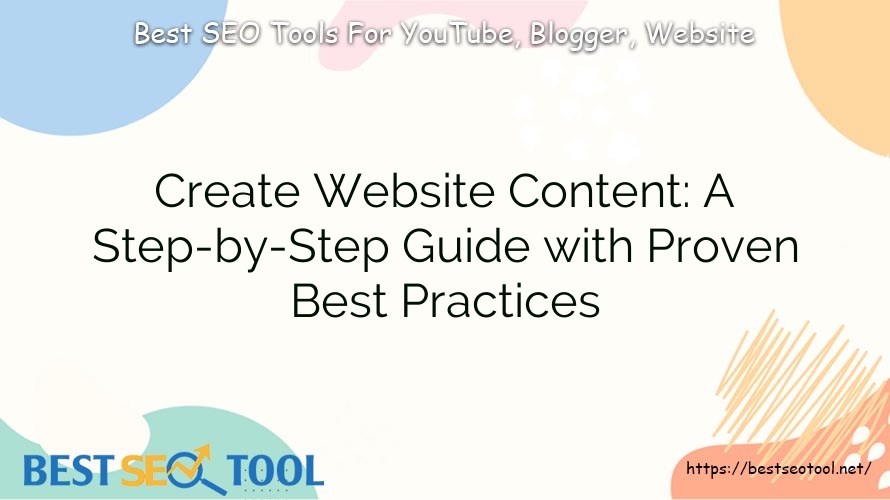 Create Website Content: A Step-by-Step Guide with Proven Best Practices