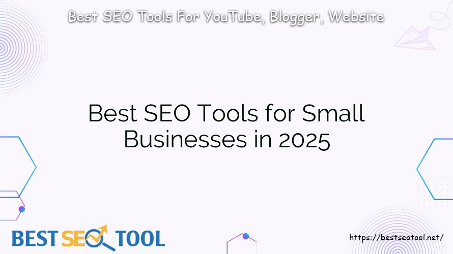 Best SEO Tools for Small Businesses in 2025