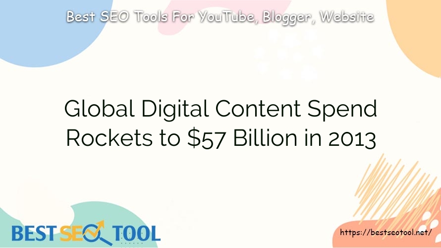 Global Digital Content Spend Rockets to $57 Billion in 2013