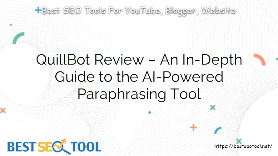 QuillBot Review – An In-Depth Guide to the AI-Powered Paraphrasing Tool