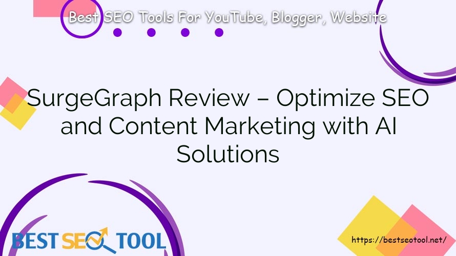 SurgeGraph Review – Optimize SEO and Content Marketing with AI Solutions